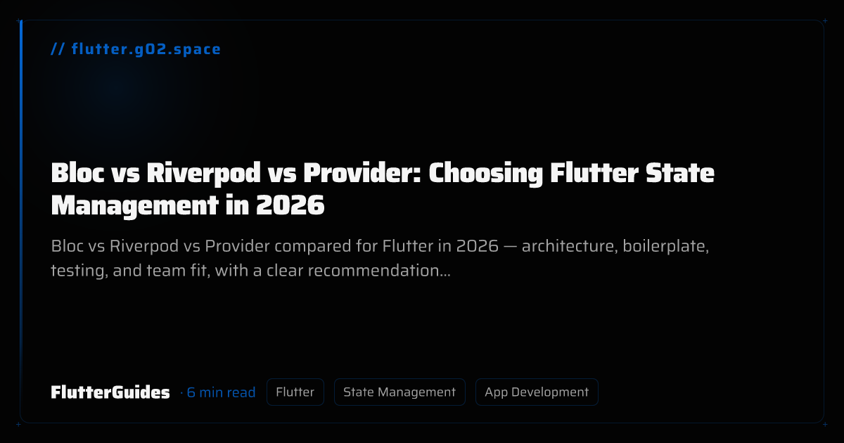 Bloc vs Riverpod vs Provider: Choosing Flutter State Management in 2026